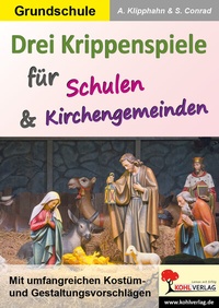 Abbildung von: Drei Krippenspiele für Schulen und Kirchengemeinden - KOHL VERLAG Der Verlag mit dem Baum