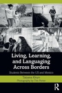 Cover: Living, Learning, and Languaging Across Borders - Routledge
