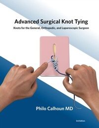 Abbildung von: Advanced Surgical Knot Tying, Second Edition - Philo Calhoun