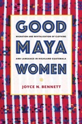 Cover: Good Maya Women - The University of Alabama Press