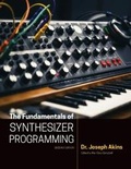 Cover: The Fundamentals of Synthesizer Programming - Joseph Akins