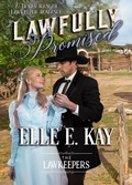 Cover: Lawfully Promised (The Lawkeepers Historical Romance Series, #3) - Faith Writes Publishing LLC