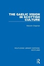 Cover: The Gaelic Vision in Scottish Culture - Routledge