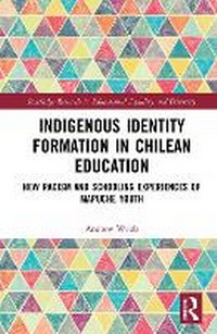 Enlarge image Cover: Indigenous Identity Formation in Chilean Education - Routledge