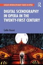 Cover: Digital Scenography in Opera in the Twenty-First Century - Routledge
