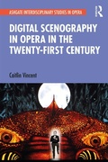 Cover: Digital Scenography in Opera in the Twenty-First Century - Routledge