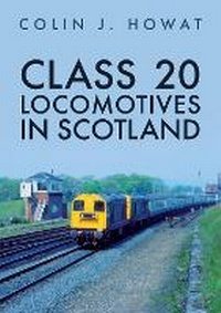 Enlarge image Cover: Class 20 Locomotives in Scotland - Amberley Publishing