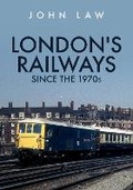 Cover: London's Railways Since the 1970s - Amberley Publishing