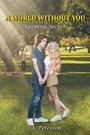Cover: A World Without You: Keeping Secrets - Newman Springs Publishing, Inc.
