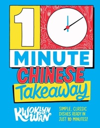 Abbildung von: 10-Minute Chinese Takeaway - Quadrille Publishing Ltd