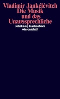 Cover: Die Musik und das Unaussprechliche - Suhrkamp