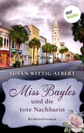 Cover: Miss Bayles und die tote Nachbarin - Ein Fall f&uuml;r China Bayles 1 - dotbooks