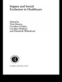 Enlarge image Cover: Stigma and Social Exclusion in Healthcare - Routledge