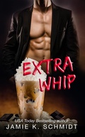 Cover: Extra Whip - Jamie K. Schmidt