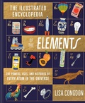 Cover: Illustrated Encyclopedia of the Elements - Chronicle Books LLC