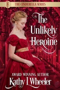 Cover: The Unlikely Heroine (Cinderella Series, #2) - Kathy L Wheeler