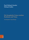 Cover: Die Europ&auml;ische Union zwischen Konfusion und Vision - B&ouml;hlau