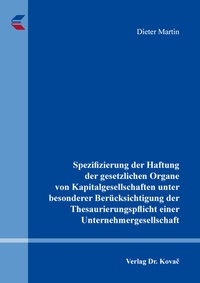 Abbildung von: Spezifizierung der Haftung der gesetzlichen Organe von Kapitalgesellschaften unter besonderer Berücksichtigung der Thesaurierungspflicht einer Unternehmergesellschaft - Kovac, Dr. Verlag