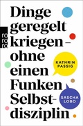 Cover: Dinge geregelt kriegen - ohne einen Funken Selbstdisziplin - Rowohlt Taschenbuch