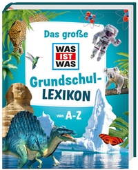 Abbildung von: Das große WAS IST WAS Grundschullexikon von A-Z - Tessloff Verlag Ragnar Tessloff GmbH & Co. KG