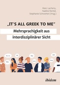 Cover: "It's all Greek to me": Mehrsprachigkeit aus interdisziplin&auml;rer Sicht - ibidem