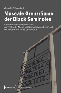 Abbildung von: Museale Grenzräume der Black Seminoles - transcript
