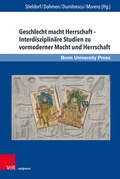 Cover: Geschlecht macht Herrschaft - Interdisziplin&auml;re Studien zu vormoderner Macht und Herrschaft - Brill Deutschland