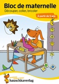 Cover: Bloc pr&eacute;scolaire, cahier de jeux 5 ans pour gar&ccedil;on et fille - Couper, coller, bricoler - Cahier de jeux & cahier de coloriage enfant - Hauschka Verlag