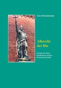 Enlarge image Cover: Albrecht der Bär - Verlag Streusandbüchse ein Imprint des Geschichtlichen Büchertischs