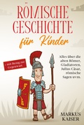 Cover: R&ouml;mische Geschichte f&uuml;r Kinder - Eulogia Verlags GmbH
