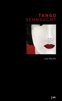 Enlarge image Cover: Tango Sehnsucht - Joanmartin Literaturverlag
