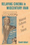 Cover: Relaying Cinema in Midcentury Iran - University of California Press