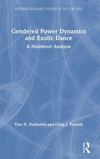 Enlarge image Cover: Gendered Power Dynamics and Exotic Dance - Routledge