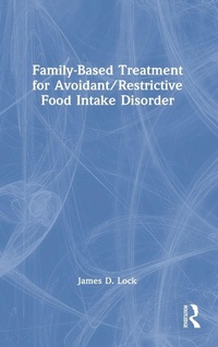 Enlarge image Cover: Family-Based Treatment for Avoidant/Restrictive Food Intake Disorder - Routledge