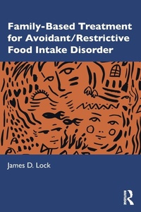Enlarge image Cover: Family-Based Treatment for Avoidant/Restrictive Food Intake Disorder - Routledge