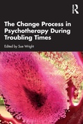 Cover: The Change Process in Psychotherapy During Troubling Times - Routledge