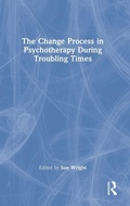 Cover: The Change Process in Psychotherapy During Troubling Times - Routledge
