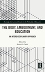 Cover: The Body, Embodiment, and Education - Routledge