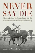 Cover: Never Say Die - The University Press of Kentucky