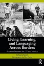Cover: Living, Learning, and Languaging Across Borders - Routledge