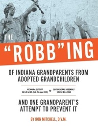 Abbildung von: The "Robb"ing of Indiana Grandparents From Adopted Grandchildren - Lulu.com