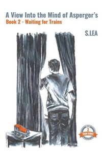 Enlarge image Cover: A View Into the Mind of Aspergers Book 2 Waiting for Trains - S Lea Books
