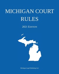 Abbildung von: Michigan Court Rules; 2021 Edition - Michigan Legal Publishing Ltd.