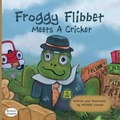 Cover: Froggy Flibbet Meets A Cricket - MacLaren-Cochrane Publishing