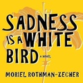 Cover: Sadness Is a White Bird - HighBridge Audio
