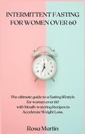 Cover: Intermittent Fasting for Women Over 60 - Rosa Martin