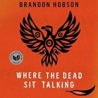 Enlarge image Cover: Where the Dead Sit Talking - HighBridge Audio