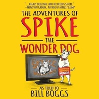 Enlarge image Cover: The Adventures of Spike the Wonder Dog Lib/E - HighBridge Audio