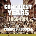 Cover: American Heritage History of the Confident Years: 1866-1914 - HighBridge Audio