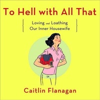 Enlarge image Cover: To Hell with All That - HighBridge Audio